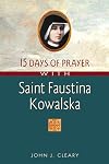 15 Days of Prayer with Saint Faustina Kowalska
