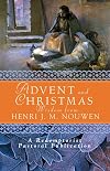 Advent and Christmas Wisdom from Henri J.M. Nouwen: Daily Scripture and Prayers together with Nouwen's Own Words