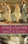 Lent and Easter Wisdom from Henri J. M. Nouwen: Daily Scripture and Prayers Together with Nouwen's Own Words (Lent & Easter Wisdom)