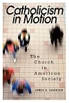Catholicism in Motion: The Church in American Society