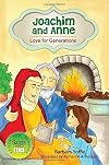 Joachim and Anne: Love for Generations (Saints and Me!)