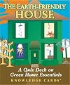 The Earth-Friendly House: A Quiz Deck on Green Home Essentials Knowledge Cards Deck
