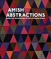 Amish Abstractions: Quilts from the Collection of Faith and Stephen Brown