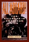 All Aboard! The Railroad in American Life