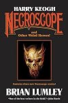 Harry Keogh: Necroscope and Other Heroes!