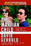 The Martian Child: A Novel About A Single Father Adopting A Son