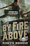 By Fire Above: A Signal Airship Novel