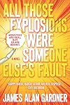 All Those Explosions Were Someone Else's Fault