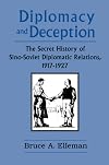 Diplomacy and Deception: Secret History of Sino-Soviet Diplomatic Relations, 1917-27