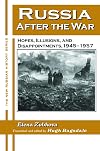 Russia After the War: Hopes, Illusions, and Disappointments, 1945-1957