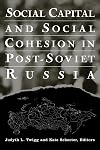 Social Capital and Social Cohesion in Post-Soviet Russia