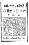 Archetypes and Motifs in Folklore and Literature: A Handbook: A Handbook