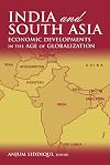 India and South Asia: Economic Developments in the Age of Globalization