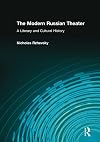 The Modern Russian Theater: A Literary and Cultural History