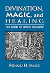 Divination, Magic, and Healing: The Book of Jewish Folklore
