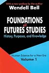 Foundations of Futures Studies: Human Science for a New Era: History, Purposes, Knowledge (Human Science for a New Era,