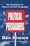 The Political Persuaders; The Techniques of Modern Election Campaigns