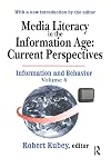 Media Literacy in the Information Age: Current Perspectives (Information and Behavior, 6)