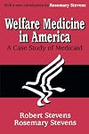 Welfare medicine in America : a case study of Medicaid