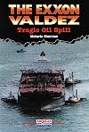 The Exxon Valdez : tragic oil spill