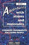 Adventures With Atoms and Molecules: Chemistry Experiments for Young People - Book I (Adventures With Science)