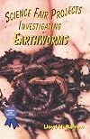 Science Fair Projects Investigating Earthworms (Science Fair Success)