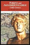 Philip II and Alexander the Great Unify Greece in World History
