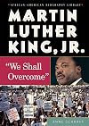 Martin Luther King, Jr.: "We Shall Overcome" (African-American Biography Library)