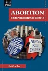 Abortion: Understanding the Debate (Issues in Focus)
