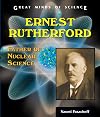 Ernest Rutherford : father of nuclear science