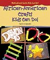 African-American Crafts Kids Can Do! (Multicultural Crafts Kids Can Do!)