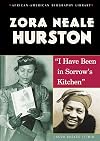 Zora Neale Hurston: "I Have Been in Sorrow's Kitchen" (African-American Biography Library)