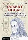 Robert Hooke: Creative Genius, Scientist, Inventor (Great Minds of Science)