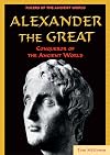 Alexander the Great: Conqueror of the Ancient World (Rulers of the Ancient World)