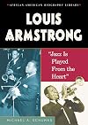 Louis Armstrong: Jazz Is Played from the Heart (African-American Biography Library)