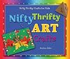 Nifty Thrifty Art Crafts (Nifty Thrifty Crafts for Kids)