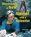 Discovering a New Animal with a Scientist (I Like Science Series)