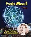 Ferris Wheel!: George Ferris and His Amazing Invention (Genius at Work! Great Inventor Biographies)
