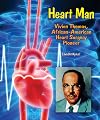 Heart Man: Vivien Thomas, African-American Heart Surgery Pioneer (Genius at Work! Great Inventor Biographies)