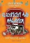 Easy Genius Science Projects with Electricity and Magnetism: Great Experiments and Ideas