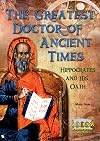 The Greatest Doctor of Ancient Times: Hippocrates and His Oath