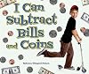 I Can Subtract Bills and Coins (I Like Money Math!)