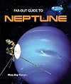 Far-Out Guide to Neptune (Far-Out Guide to the Solar System)