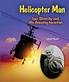 Helicopter Man: Igor Sikorsky and His Amazing Invention (Genius at Work! Great Inventor Biographies)