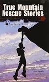 True Mountain Rescue Stories (True Rescue Stories)