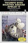 Triumph over Disaster Aboard Apollo 13 (Space Flight Adventures and Disasters)