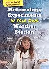 Meteorology Experiments in Your Own Weather Station (Design, Build, Experiment)