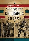 America's Bloody History from Columbus to the Gold Rush (Bloody History of America)