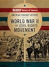 America's Bloody History from World War II to the Civil Rights Movement (Bloody History of America)