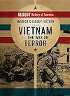America's Bloody History from Vietnam to the War on Terror (Bloody History of America)